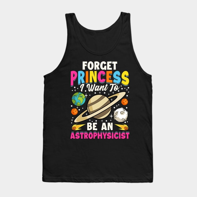 Forget Princess I Want To Be An Astrophysicist Pun Tank Top by theperfectpresents